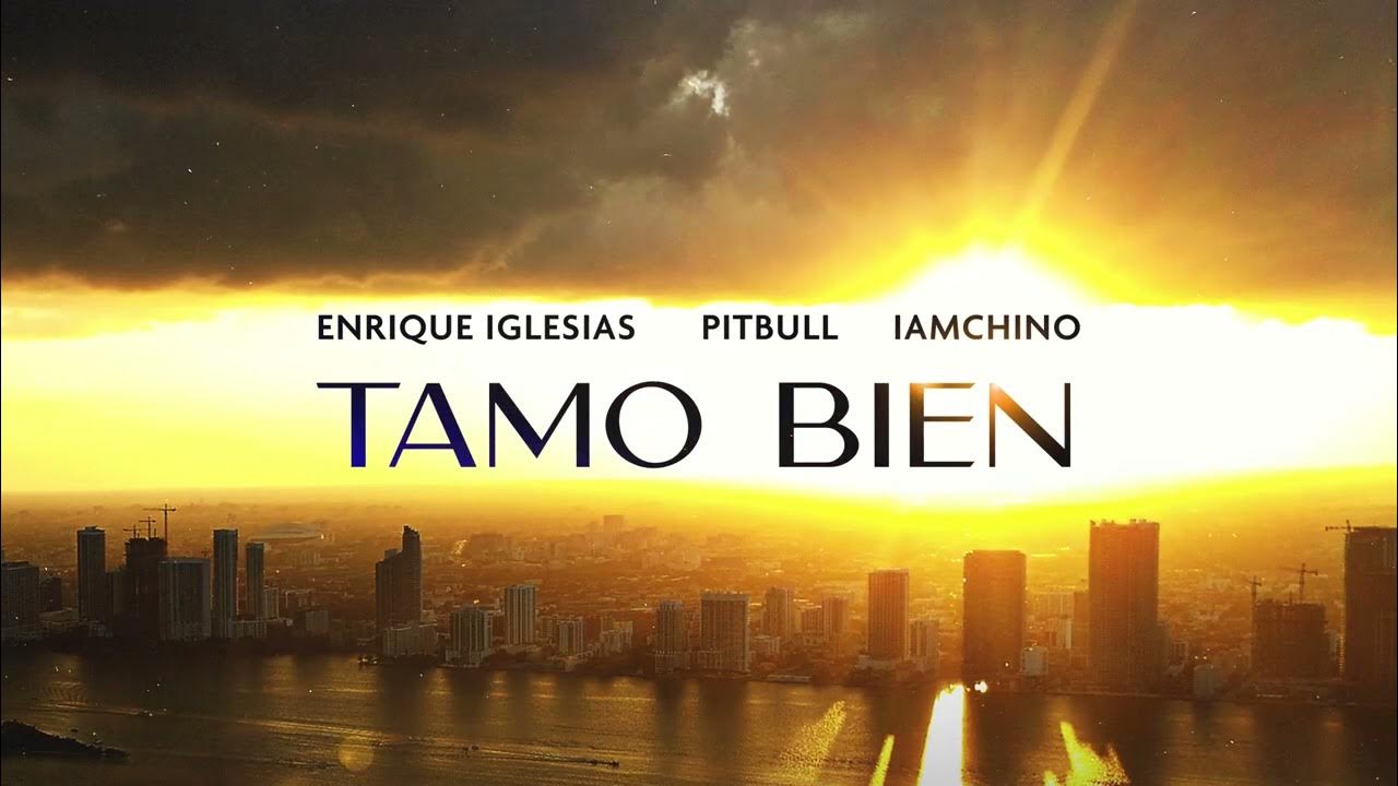 Enrique Iglesias x Pitbull x IAmChino - Tamo Bien (Audio Oficial) Enrique Iglesias x Pitbull x IAmChino - Tamo Bien (Audio Oficial)