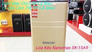 Loa Kéo Nanomax SK-15A9 Công Xuất 800W Giá Siêu Rẻ | Loa Kéo Hay Nhất 2020