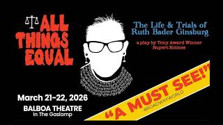 All Things Equal: The Life & Trials of Ruth Bader Ginsburg | Coming to San Diego March 2026