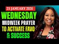 JAN 21, 2026 WEDNESDAY – Midweek Prayer to Activate Favor & Success Powerful Dr. Cindy Trimm Sermon