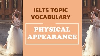 IELTS Vocabulary band 8 : Physical Appearance