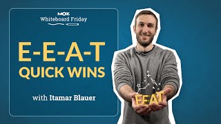 E-E-A-T Quick Wins | Whiteboard Friday | Itamar Blauer | 4k