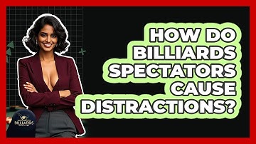 How Do Billiards Spectators Cause Distractions? - Billiards Hustlers