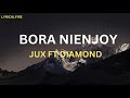 Bora nienjoy - jux ft Diamond lyrics video