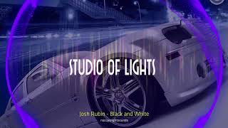 Josh Rubin - Black and White - Mixed by  STUDIO OF LIGHTS