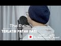 The Rain - Terlatih Patah Hati (Japanese Lyrics Translation by Monochrome)