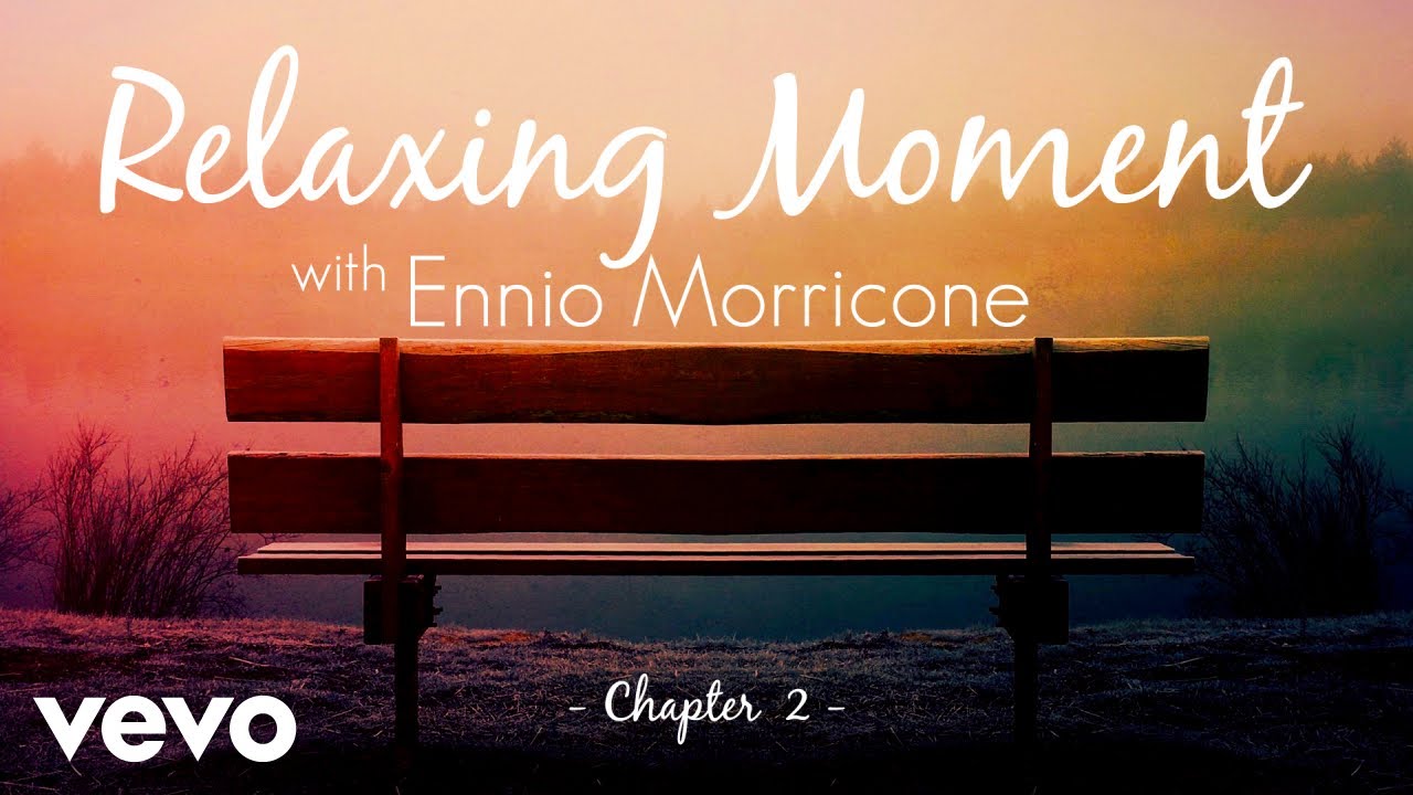 Ennio Morricone Relaxing Moment With Ennio Morricone Peaceful Relaxing Music Ch
