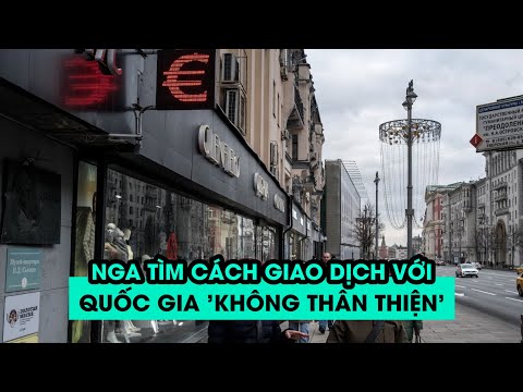 #1 Tin tức Nga – Ukraine mới nhất | Nga tìm cách giao dịch với quốc gia 'không thân thiện' Mới Nhất