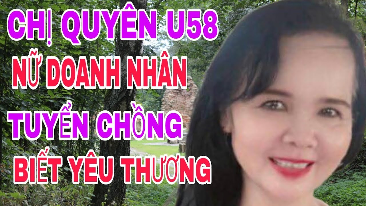 CHỊ QUYÊN U58 NỮ DOANH NHÂN THÀNH ĐẠT TUYỂN CHỒNG BIẾT YÊU THƯƠNG #444