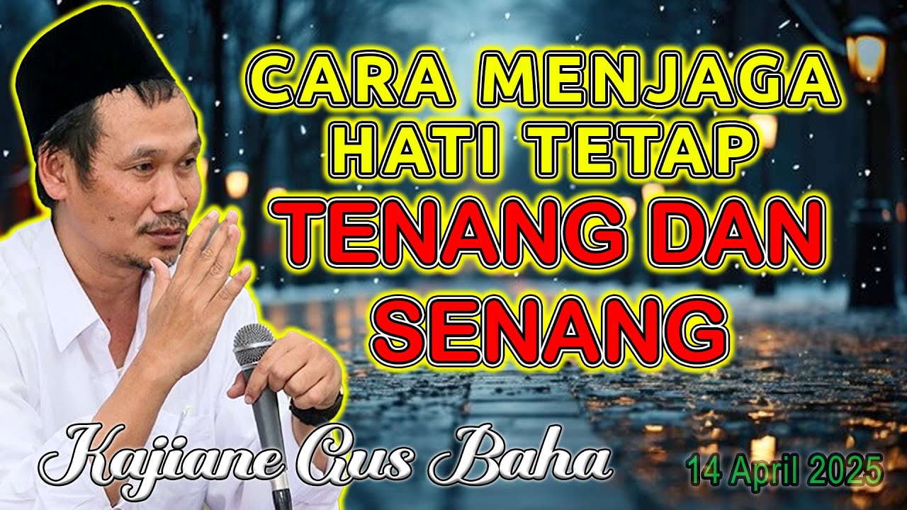 Cara Menjaga Hati Agar Tetap Tenang Dan Senang || Gus Baha Terbaru 2025