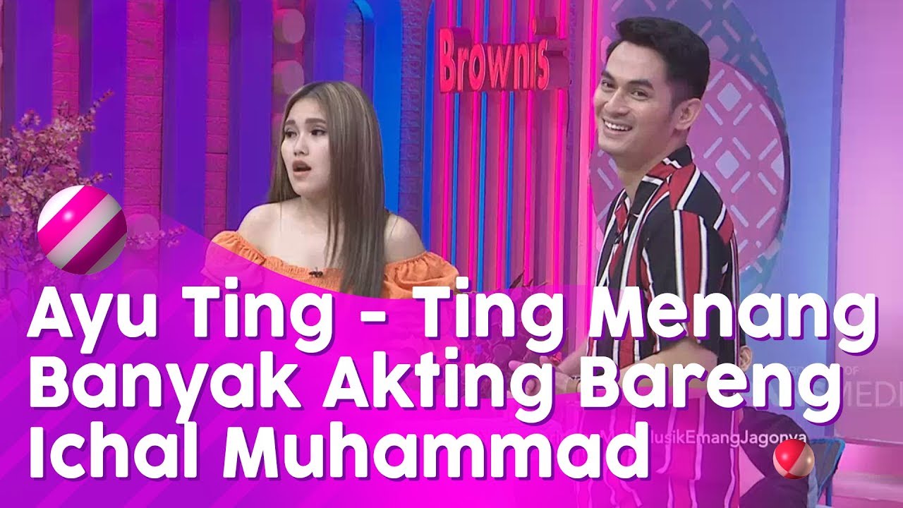 Ayu Ting Ting Menang Banyak Akting Bareng Ichal Muhammad | BROWNIS (2/3/20) P2