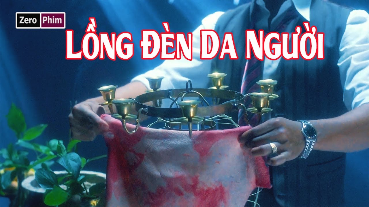 Thuật Mao Sơn Lấy Da Người Làm Lồng Đèn Trung... - youtube