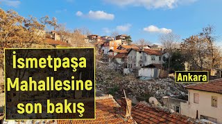 İsmetpaşa Mahallesine Son Bakış 04.01.2022