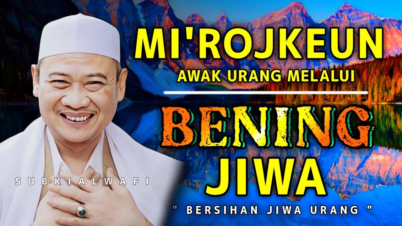 🔴MI'ROJ MELALUI BENINGNA JIWA !! bersihan jiwa urang supaya luhur darajat Pituduh Abuya Uci Turtusi