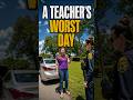 A Teachers Worst Day on the Job