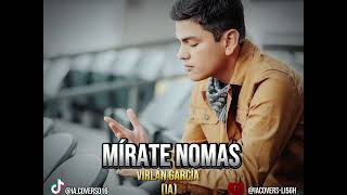 Mírate nomas - Virlán García