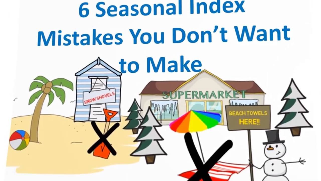 6 Seasonal Index Mistakes You Dont Want to Make YouTube