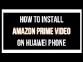 Huawei Smartphones - How to Install Amazon Prime Video app on a HMS Device