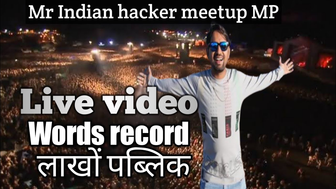 Mr Indian hacker meetup Live video Mp 💪💪 - YouTube