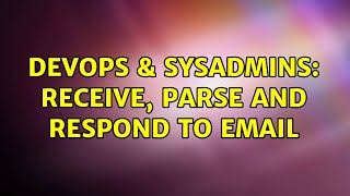 Celebrity DevOps & SysAdmins: Receive, Parse and Respond to Email Net Worth