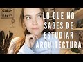 Mi EXPERIENCIA estudiando ARQUITECTURA | Myriam Servat