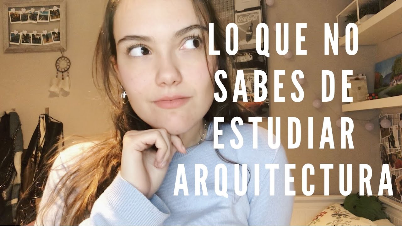 Mi EXPERIENCIA estudiando ARQUITECTURA | Myriam Servat