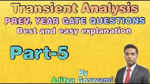 Transient Analysis | prev. YEAR questions | GATE AND ESE EXAM 2021 | BY ADITYA GOSWAMI