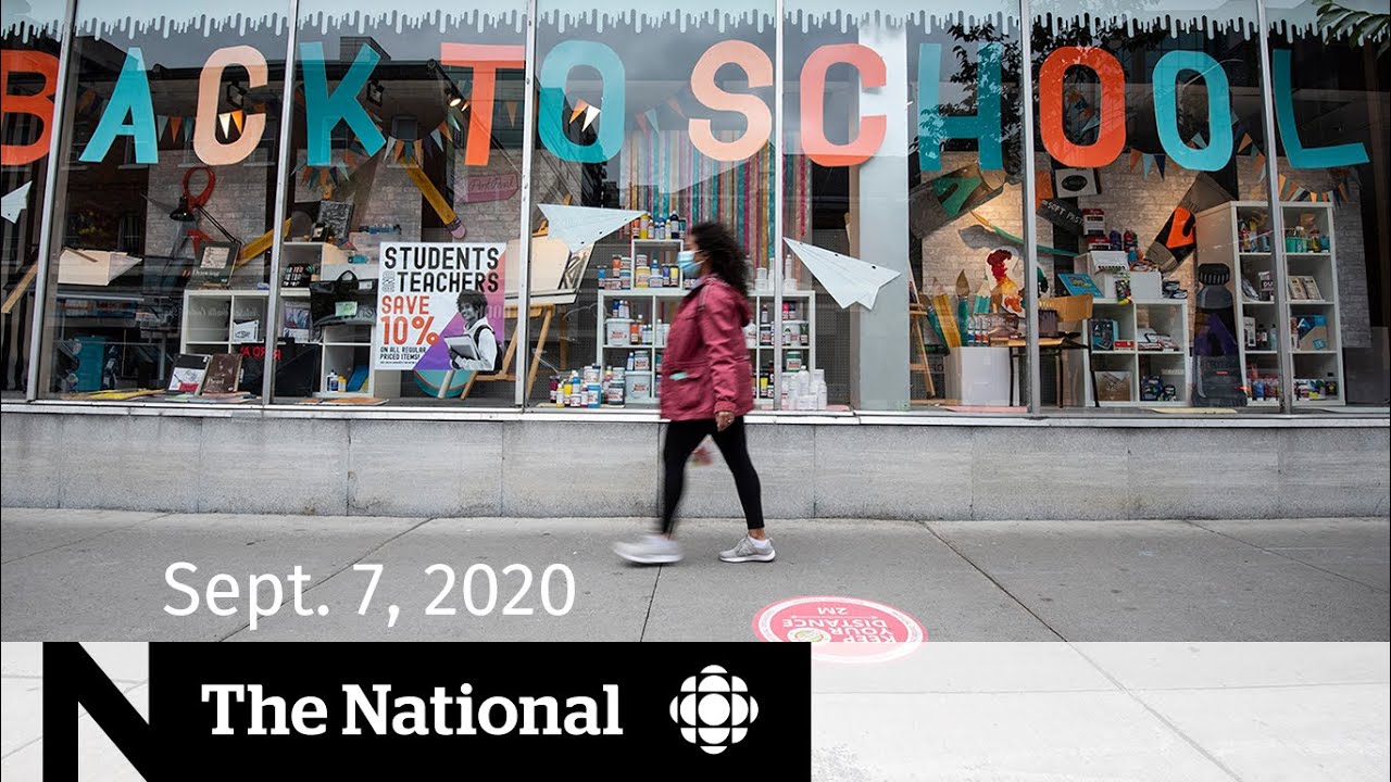 CBC News: The National | Sept. 7, 2020 | Canada reaches COVID-19 crossroads; The future of - CBC News: The National | Sept. 7, 2020 | Canada reaches COVID-19 crossroads; The future of school