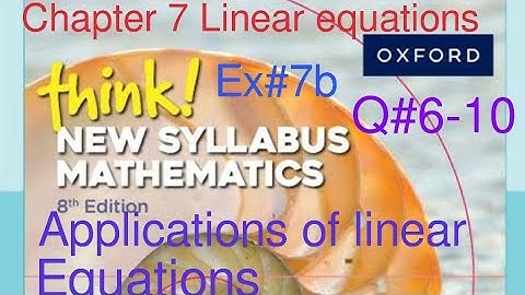 Ex#7b Q#6-10| Real life linear equations, word problems | Think New Syllabus Mathematics Book 1