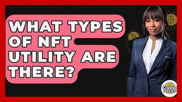 What Types Of NFT Utility Are There? - CryptoBasics360.com