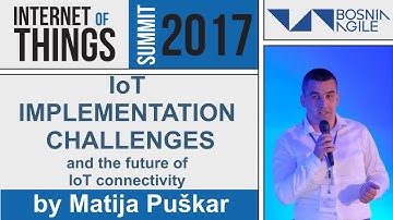 IoT IMPLEMENTATION CHALLENGES and the future of IoT connectivity by Matija Puskar