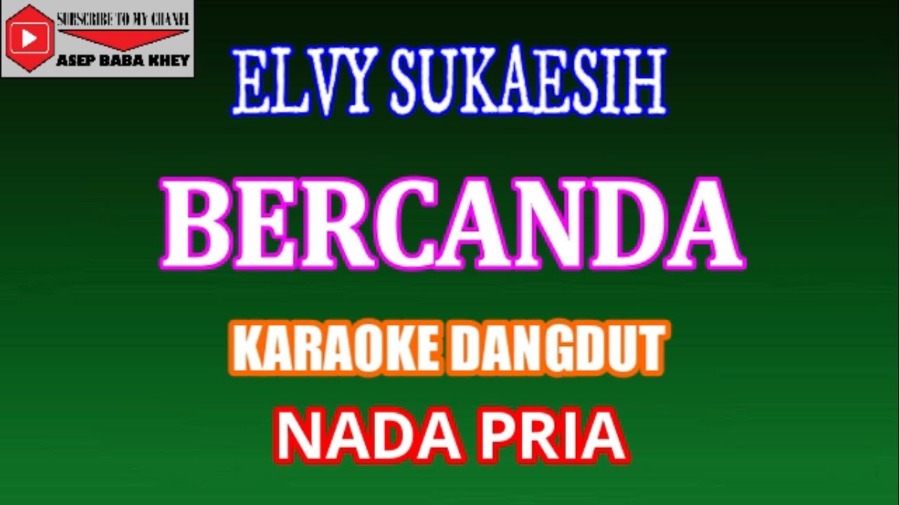 KARAOKE DANGDUT BERCANDA - ELVY SUKAESIH (COVER) NADA PRIA