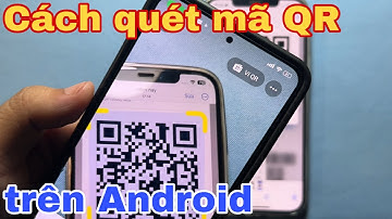 Cách quét mã QR trên Android