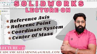 LECTURE - 25 || Solidworks Tutorial on Reference Axis, Point, Coordinate System & Center of Mass