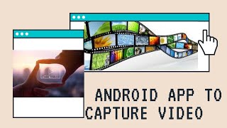 Android Framework - Android App to capture a video using Intent API
