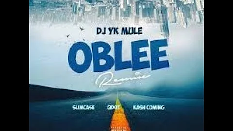 [Radio Edit] Oblee Remix  DJ Yk Mule Ft Slimcase ft Qdot & Kashcoming