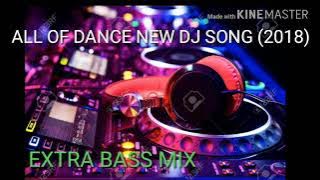All of dance new DJ Song (2018) With EXTRA BASS#song #viralvideo