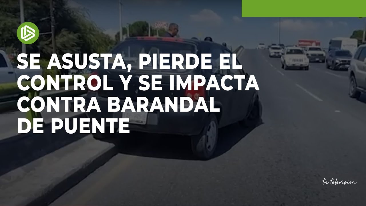Se asusta, pierde el control y se impacta contra barandal de puente ...