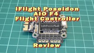 Iflight Poseidon All in One AIO F4 Flight Controller Review