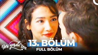 Her Yerde Sen 13 Bölüm - Uzun Versiyon 