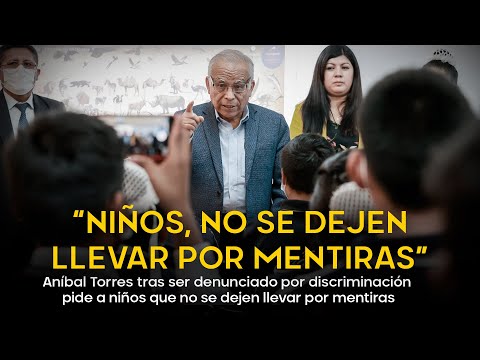 Aníbal Torres denunciado por discriminación pide a niños que no se dejen llevar por mentiras