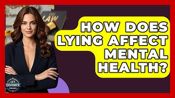 How Does Lying Affect Mental Health? - Get Divorce Answers