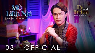 Tập 3 - MỘ LINH NHI | Series Chuyện Ma MỘT NÉN NHANG SS5 | HUỲNH LẬP [OFFICIAL]