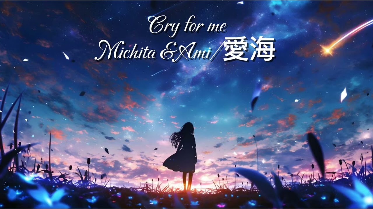 [Cover lời việt] Cry for me - Michita & Ami/愛海 | Ai Voice