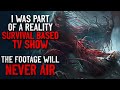 "I was part of a reality survival based TV show. The footage will never air" Creepypasta