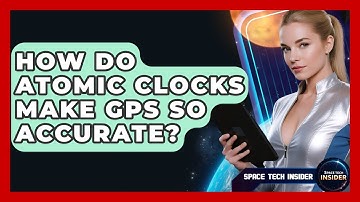 How Do Atomic Clocks Make GPS So Accurate? - Space Tech Insider