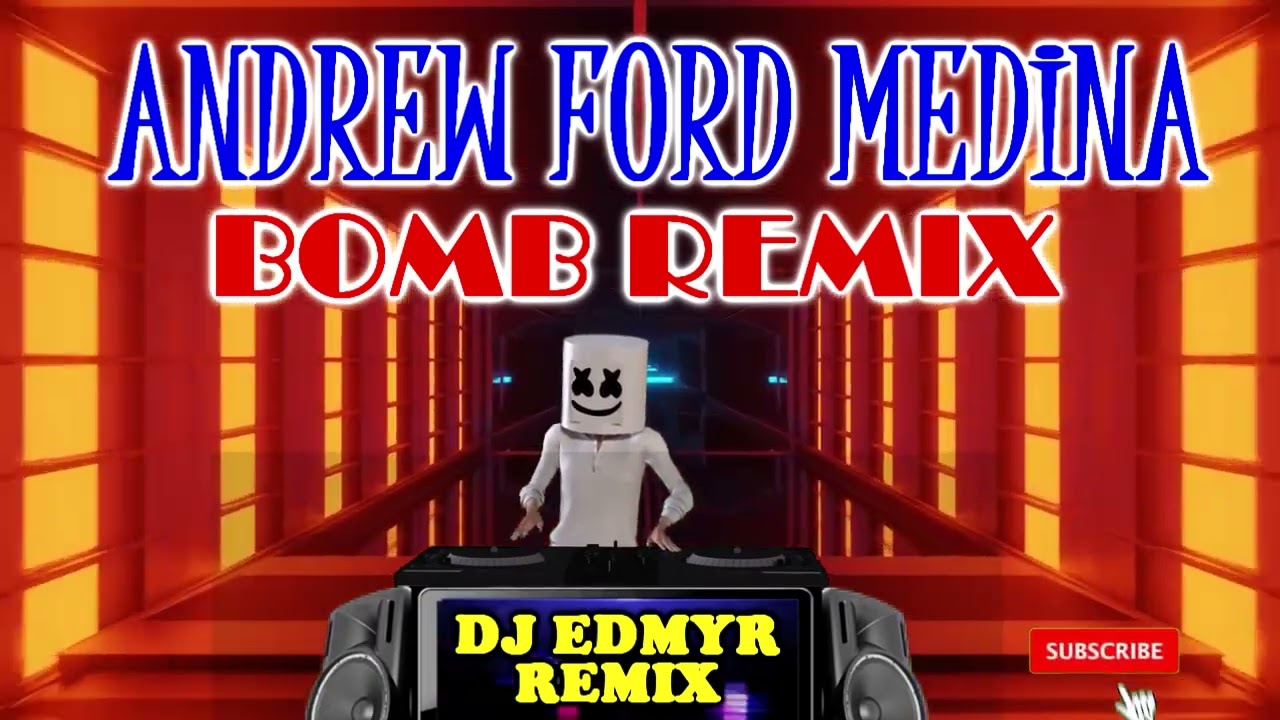 ANDREW FORD MEDINA BOMB REMIX - ANDREW E FT DJ EDMYR REMIX
