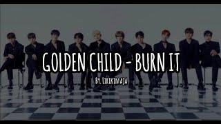 GOLDEN CHILD - BURN IT LIRIK SUB. INDO.