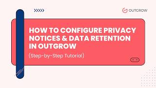 How to Configure Privacy Notices &amp; Data Retention in Outgrow | Complete Tutorial