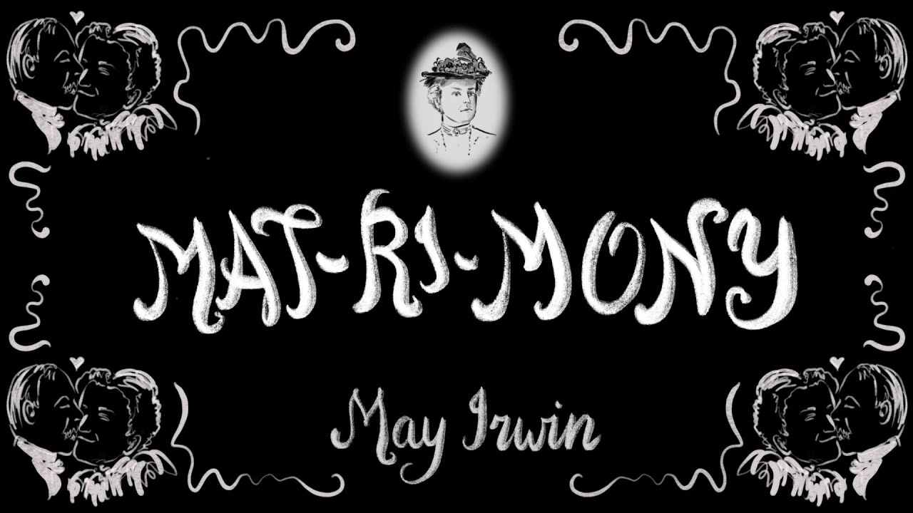 MAT-RI-MONY - May Irwin - 1907 - Singalong Lyrics